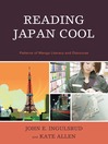 Reading Japan Cool (eBook): Patterns of Manga Literacy and Discourse